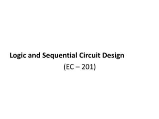 Logic and Sequential Circuit Design 				(EC – 201)