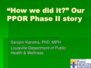 “How we did it?” Our PPOR Phase II story