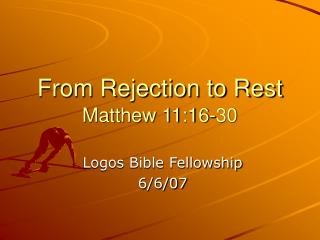 From Rejection to Rest Matthew 11:16-30