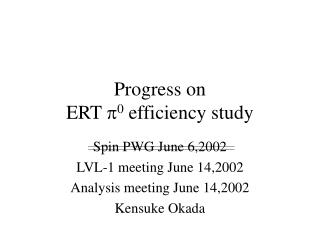 Progress on ERT  0 efficiency study
