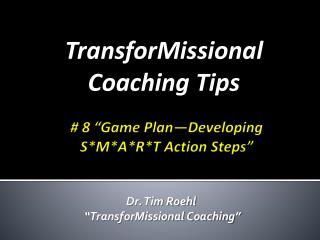 # 8 “Game Plan—Developing S*M*A*R*T Action Steps”