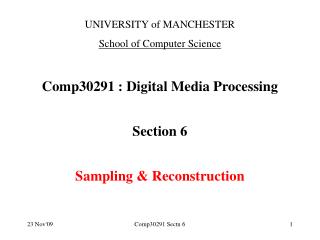 UNIVERSITY of MANCHESTER School of Computer Science Comp30291 : Digital Media Processing