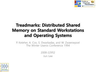 Treadmarks: Distributed Shared Memory on Standard Workstations and Operating Systems