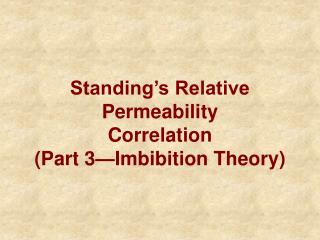 Standing’s Relative Permeability Correlation (Part 3—Imbibition Theory)