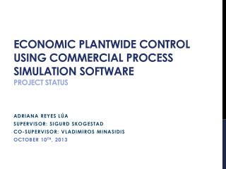 Economic Plantwide Control using Commercial Process Simulation Software Project Status