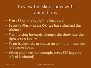 To view the slide show with animations