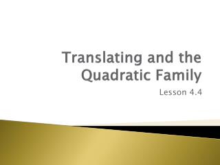 Translating and the Quadratic Family