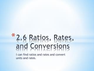 2.6 Ratios, Rates, and Conversions