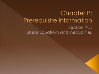 Chapter P: Prerequisite Information