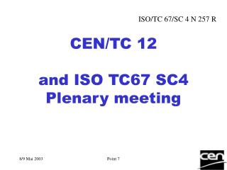 CEN/TC 12 and ISO TC67 SC4 Plenary meeting