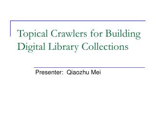 Topical Crawlers for Building Digital Library Collections