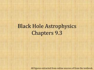 Black Hole Astrophysics Chapters 9.3