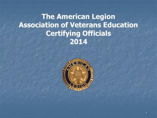 The American Legion Association of Veterans Education Certifying Officials 2014