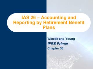 IAS 26 – Accounting and Reporting by Retirement Benefit Plans