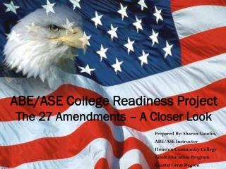 ABE/ASE College Readiness Project The 27 Amendments – A Closer Look