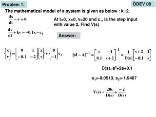 At t=0, x=0, v=20 and c 1 , is the step input with value 2. Find V(s)