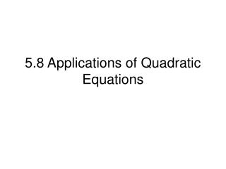 5.8 Applications of Quadratic Equations