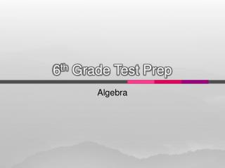 6 th Grade Test Prep