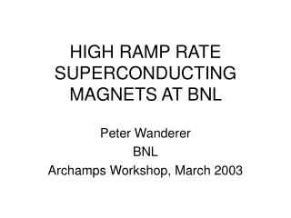 HIGH RAMP RATE SUPERCONDUCTING MAGNETS AT BNL