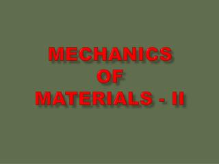 MECHANICS OF MATERIALS - II