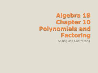 Algebra 1B Chapter 10 Polynomials and Factoring