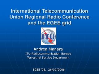 International Telecommunication Union Regional Radio Conference and the EGEE grid