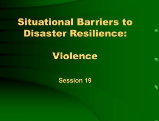 Situational Barriers to Disaster Resilience: Violence