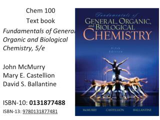 Chem 100 Text book Fundamentals of General, Organic and Biological Chemistry, 5/e