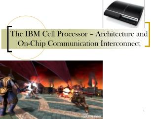The IBM Cell Processor – Architecture and On-Chip Communication Interconnect