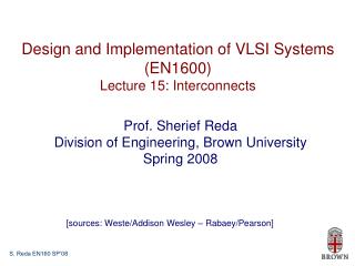 Design and Implementation of VLSI Systems (EN1600) Lecture 15: Interconnects