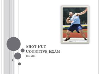 Shot Put Cognitive Exam