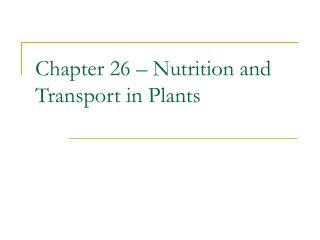 Chapter 26 – Nutrition and Transport in Plants