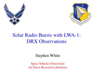 Stephen White Space Vehicles Directorate Air Force Research Laboratory