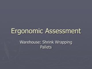 Ergonomic Assessment