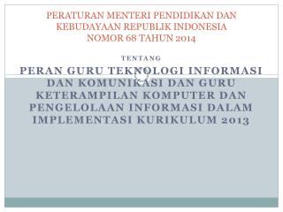 PERATURAN MENTERI PENDIDIKAN DAN KEBUDAYAA N REPUBLIK INDONESIA NOMOR 68 TAHUN 201 4