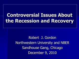 Controversial Issues About the Recession and Recovery