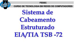 Sistema de Cabeamento Estruturado EIA/TIA TSB -72