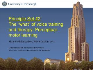 Principle Set #2 : The “what” of voice training and therapy : Perceptual-motor learning
