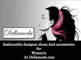 fashionable designer shoes and accessories for womens At Del