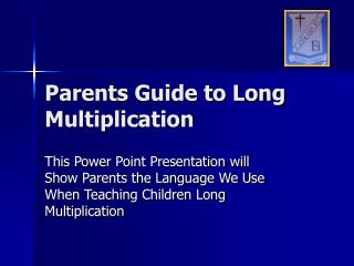 Parents Guide to Long Multiplication