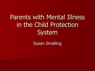 Parents with Mental Illness in the Child Protection System