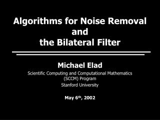 Michael Elad Scientific Computing and Computational Mathematics (SCCM) Program Stanford University