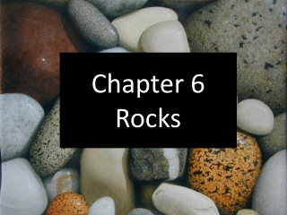 Ch. 6 Rocks