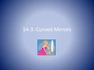 14-3: Curved Mirrors