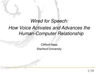Wired for Speech: How Voice Activates and Advances the Human-Computer Relationship Clifford Nass