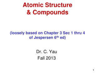 Atomic Structure &amp; Compounds (loosely based on Chapter 3 Sec 1 thru 4 of Jespersen 6 th ed)