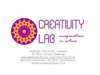 Peabody Institute Library 82 Main Street Peabody peabodylibrary/creativitylab