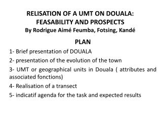 RELISATION OF A UMT ON DOUALA: FEASABILITY AND PROSPECTS By Rodrigue Aimé Feumba, Fotsing, Kandé