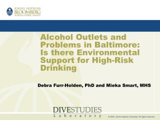 Alcohol Outlets and Problems in Baltimore: Is there Environmental Support for High-Risk Drinking