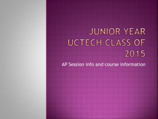 JUNIOR YEAR UCTECH CLASS OF 2015